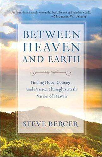Between Heaven and Earth: Understanding Eternity And Why It Matters Today