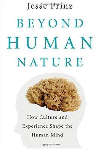 BEYOND HUMAN NATURE: HOW CULTURE & EXPERIENCE SHAPE THE HUMAN MIND