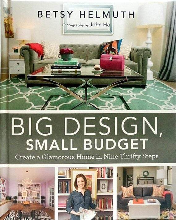 Big Design, Small Budget: Create a Glamorous Home in Nine Thrifty Steps (HB)