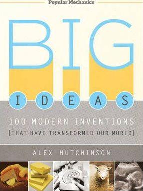 Big Ideas: 100 Modern Inventions That Have Transformed Our World (HB)