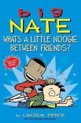 Big Nate: What's A Little Noogie Between Friends?