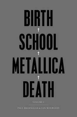 Birth School Metallica Death (Volume I)