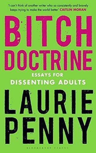 Bitch Doctrine : Essays For Dissenting Adults