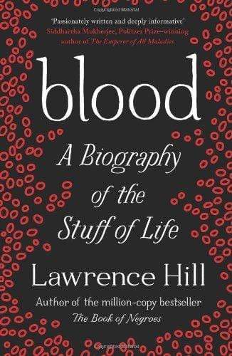 Blood: A Biography Of The Stuff Of Life