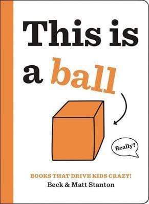 Books that Drive Kids Crazy: This is a Ball