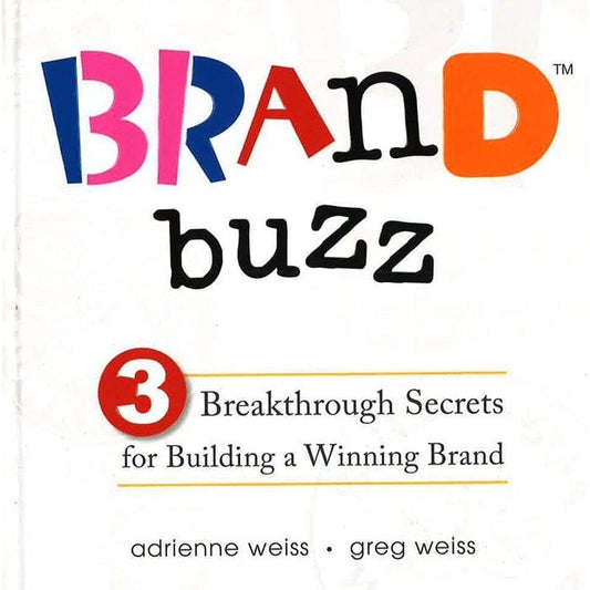 Brand Buzz: 3 Breakthrough Secrets for Building a Winning Brand