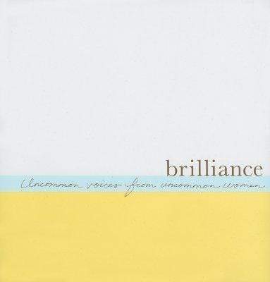 Brilliance: Uncommon Voices From Uncommon Women