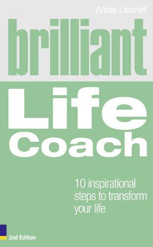 Brilliant Life Coach : 10 Inspirational Steps to Transform Your Life