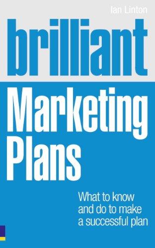 Brilliant Marketing Plans : What to know and do to make a successful plan