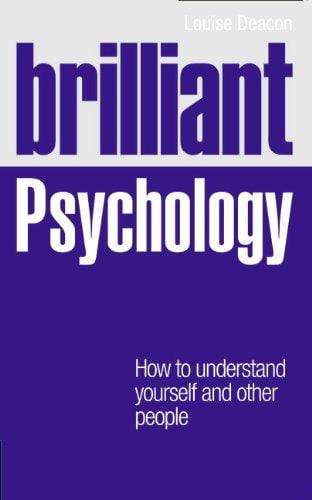 Brilliant Psychology : How to Understand Youself & Other People