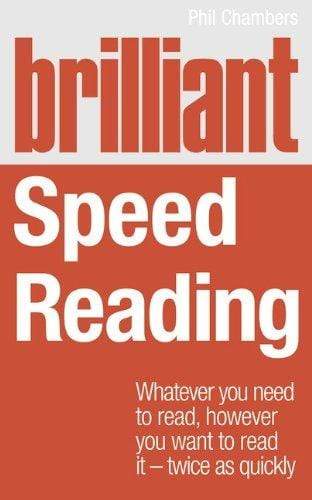 Brilliant Speed Reading: Whatever You Need to Read, However You Want to Read it
