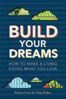 Build Your Dreams: How To Make A Living Doing What You Love