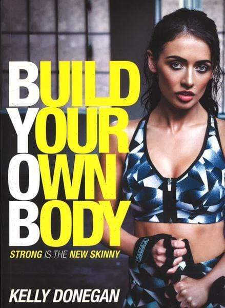Build Your Own Body: Strong Is The New Skinny