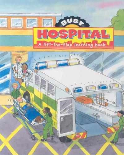 Busy Hospital: A Lift-The-Flap Learning Book
