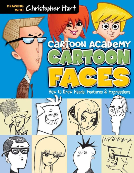 CARTOON FACES: HOW TO DRAW HEADS FEATURES & EXPRESSIONS (CARTOON ACADEMY)