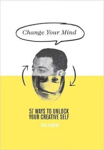 Change Your Mind: 57 Ways To Unlock Your Creative Self (Hb)