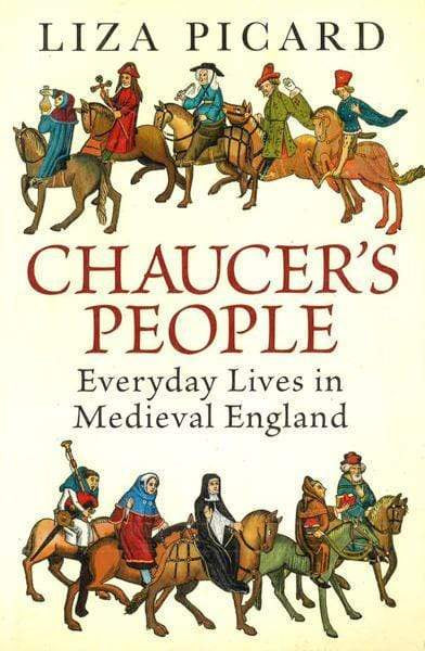 Chaucer's People: Everyday Lives In Medieval England