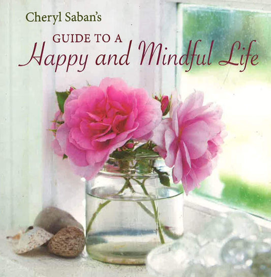 Cheryl Saban's Guide To A Happy And Mindful Life