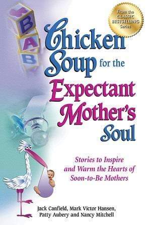 Chicken Soup For The Expectant Mother's Soul