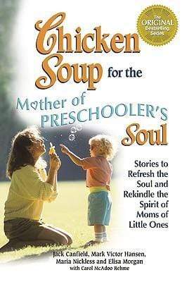 Chicken Soup For The Mother Of Preschoolers Soul