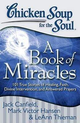 Chicken Soup For The Soul : A Book Of Miracles