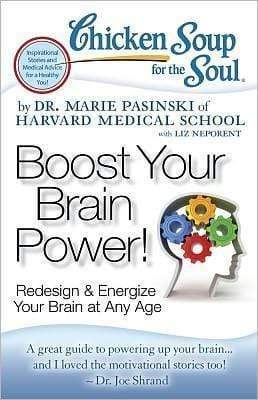 Chicken Soup For The Soul: Boost Your Brain Power!: You Can Improve And Energize Your Brain At Any Age