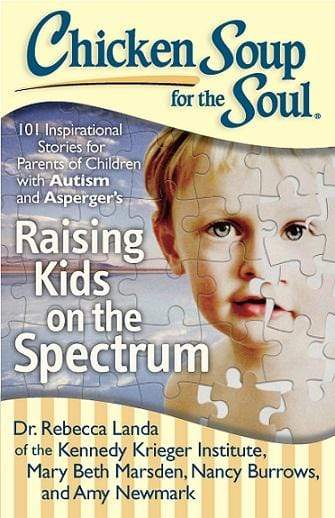 Chicken Soup for the Soul: Raising Kids on the Spectrum