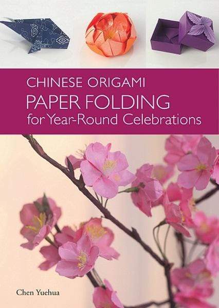 Chinese Origami: Paper Folding for Year-Round Celebrations (HB)
