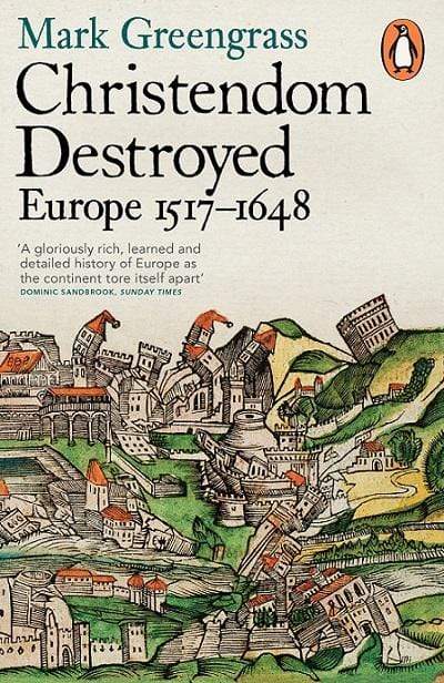 Christendom Destroyed: Europe 1517-1648