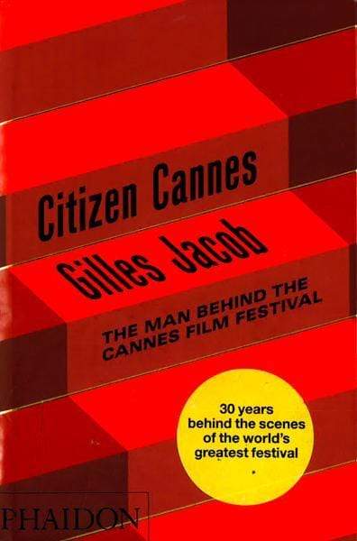Citizen Cannes : The Man Behind The Cannes Film Festival
