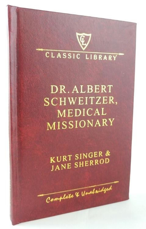 Classic Library: Dr. Albert Schweitzer, Medical Missionary