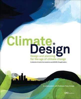 Climate Design: Design and Planning for The Age of Climate Change
