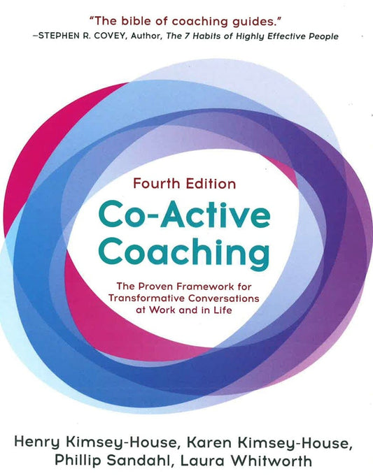 Co-Active Coaching: The Proven Framework For Transformative Conversations At Work And In Life - 4Th Edition