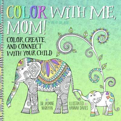 Color With Me, Mom!: Color, Create, And Connect With Your Child