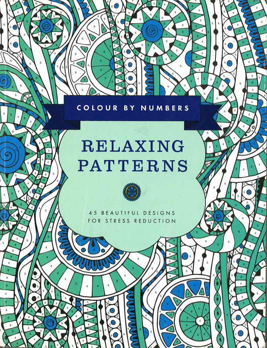 Colour By Numbers: Relaxing Patterns Designs