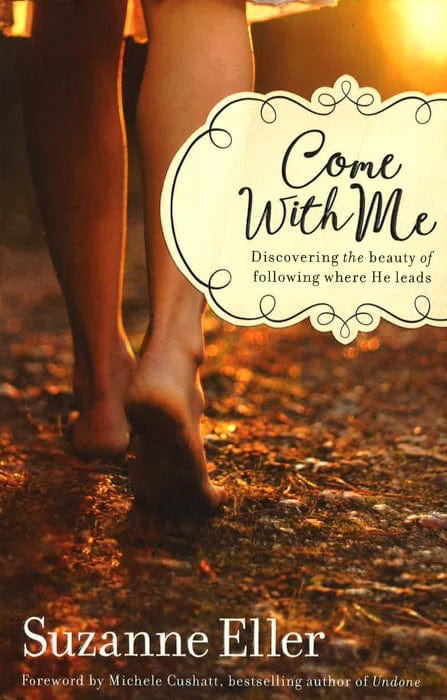 Come With Me: Discovering The Beauty Of Following Where He Leads