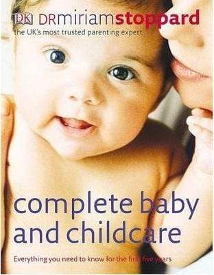 Complete Baby And Childcare: Everything You Need To Know For The First Five Years