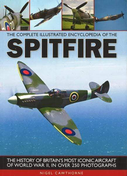 Complete Illustrated Encyclopedia of the Spitfire