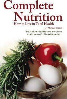 Complete Nutrition: How To Live In Total Health