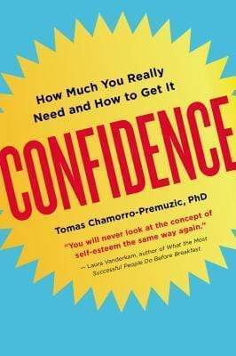 Confidence: How Much You Really Need And How To Get It