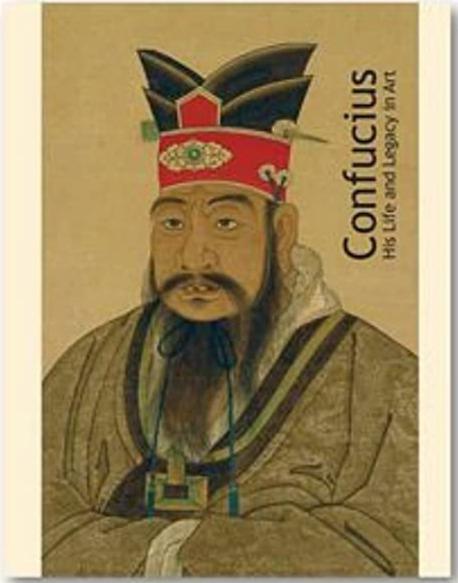 Confucius : His Life and Legacy in Art