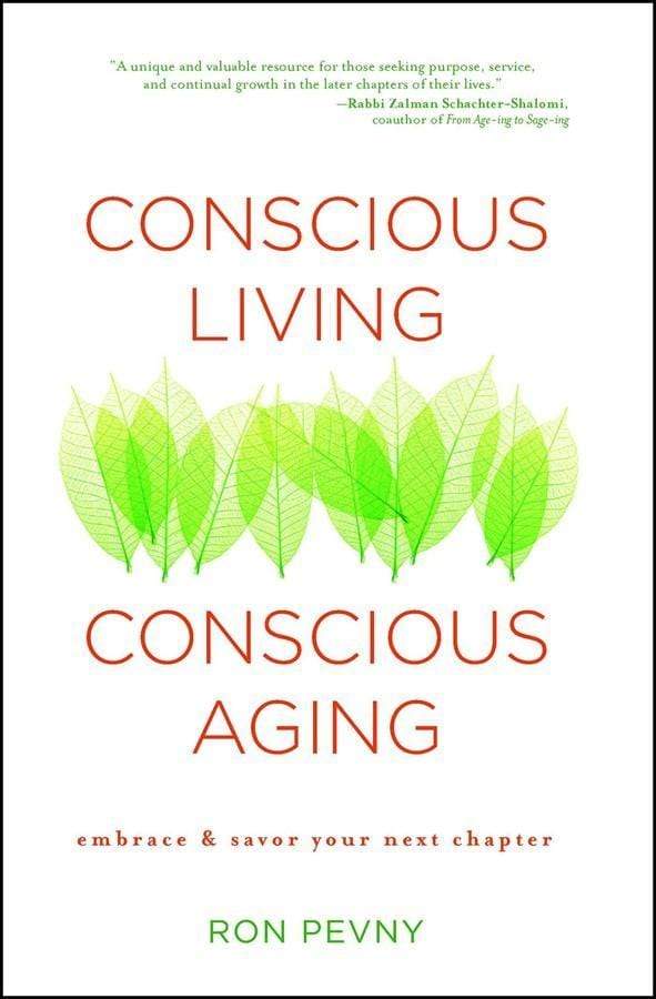 Conscious Living, Conscious Aging: Embrace & Savor Your Next Chapter