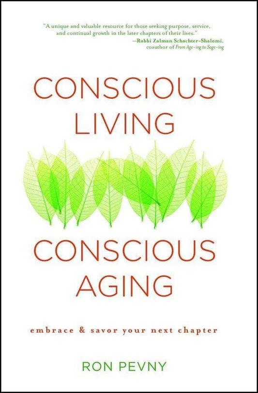 Conscious Living, Conscious Aging: Embrace & Savor Your Next Chapter