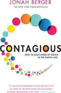 Contagious: How to Build Word of Mouth in the Digital Age