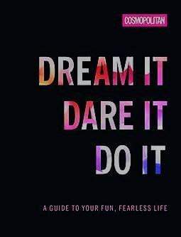 Cosmopolitan: Dream It Dare It Do It