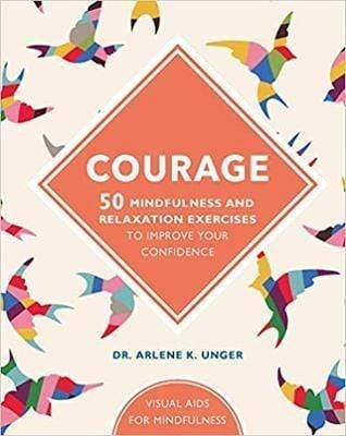 Courage: 50 Mindfulness Exercises to Improve Your Self-Esteem