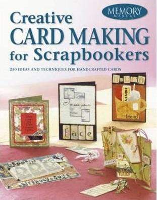 Creative Card Making for Scrapbookers
