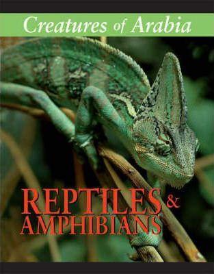 Creatures Of Arabia: Reptiles And Amphibians