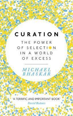 Curation: The Power of Selection In A World of Excess