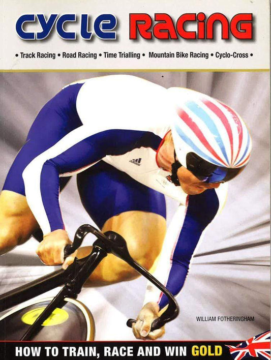Cycle Racing: How to Train, Race and Win Gold